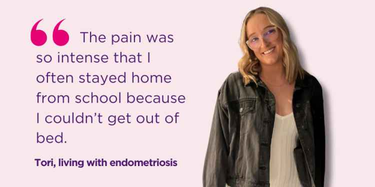 Picture of Tori Parsons. Text says: “The pain was so intense that I often stayed home from school because I couldn’t get out of bed.” Tori, 